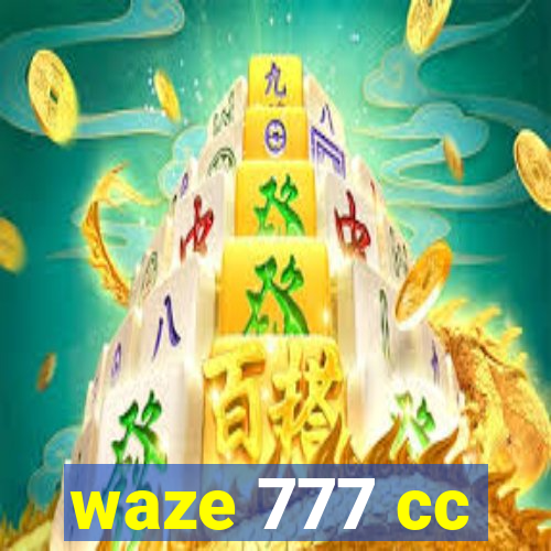 waze 777 cc